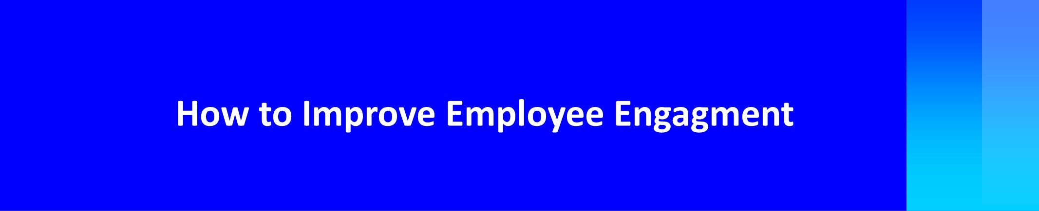 Header for chart on how to improve employee engagement